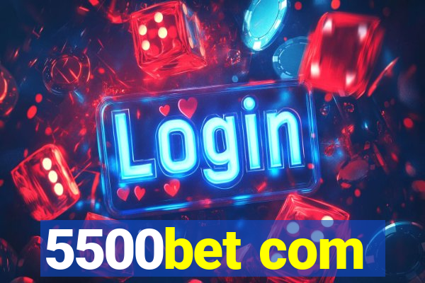 5500bet com